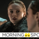 Don’t worry Sansa, they were working on, like, a bunch of them.